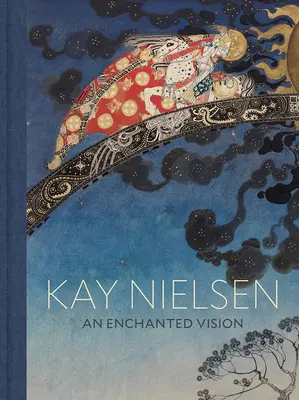 Kay Nielsen: Eine verzauberte Vision - Kay Nielsen: An Enchanted Vision