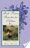 Bachblüten für Kinder: Ein Leitfaden für Eltern - Bach Flower Remedies for Children: A Parents' Guide