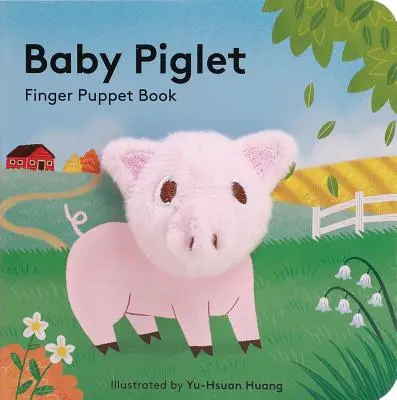 Baby Ferkel: Fingerpuppenbuch (Schweinepuppenbuch, Schweinchenbuch für Babys, kleine Fingerpuppenbücher) - Baby Piglet: Finger Puppet Book (Pig Puppet Book, Piggy Book for Babies, Tiny Finger Puppet Books)