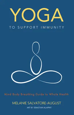 Yoga zur Unterstützung der Immunität: Geist, Körper, Atmung - Leitfaden für ganzheitliche Gesundheit - Yoga to Support Immunity: Mind, Body, Breathing Guide to Whole Health
