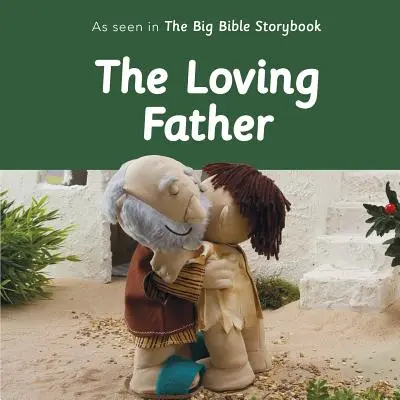 Der liebende Vater: Aus dem großen Bibelgeschichtenbuch - The Loving Father: As Seen in the Big Bible Storybook