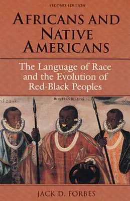 Afrikaner und amerikanische Ureinwohner: Die Sprache der Ethnie und die Entwicklung der rot-schwarzen Völker - Africans and Native Americans: The Language of Race and the Evolution of Red-Black Peoples