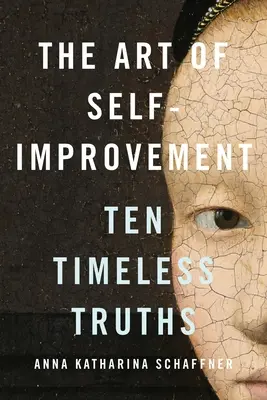Die Kunst der Selbstverbesserung: Zehn zeitlose Wahrheiten - The Art of Self-Improvement: Ten Timeless Truths
