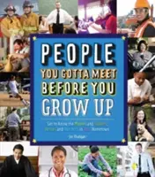 Menschen, die man kennenlernen muss, bevor man erwachsen wird: Lernen Sie die Macher, Helden und Aufsteiger in Ihrer Heimatstadt kennen - People You Gotta Meet Before You Grow Up: Get to Know the Movers and Shakers, Heroes and Hotshots in Your Hometown