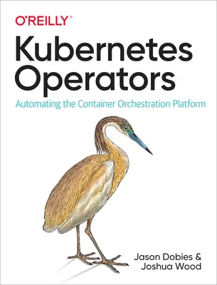 Kubernetes-Operatoren: Automatisierung der Container-Orchestrierungsplattform - Kubernetes Operators: Automating the Container Orchestration Platform