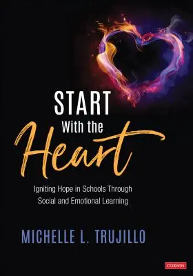 Mit dem Herzen beginnen: Hoffnung wecken in Schulen durch soziales und emotionales Lernen - Start with the Heart: Igniting Hope in Schools Through Social and Emotional Learning