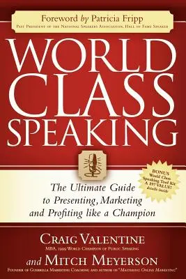 Weltklasse-Reden: Der ultimative Leitfaden zum Präsentieren, Vermarkten und Profitieren wie ein Champion - World Class Speaking: The Ultimate Guide to Presenting, Marketing and Profiting Like a Champion