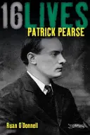 Patrick Pearse: 16 Leben - Patrick Pearse: 16lives