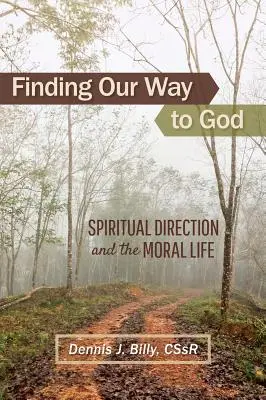 Unseren Weg zu Gott finden: Geistliche Führung und das moralische Leben - Finding Our Way to God: Spiritual Direction and the Moral Life