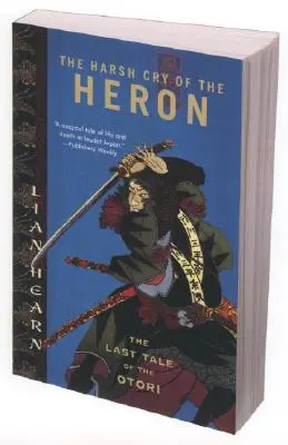 Der harte Schrei des Reihers: Die letzte Erzählung der Otori - The Harsh Cry of the Heron: The Last Tale of the Otori