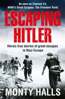 Flucht vor Hitler: Heldenhafte wahre Geschichten über große Fluchten in Nazi-Europa - Escaping Hitler: Heroic True Stories of Great Escapes in Nazi Europe