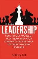 Book of Leadership - Wie Sie sich selbst, Ihr Team und Ihre Organisation weiter bringen, als Sie es je für möglich gehalten haben - Book of Leadership - How to Get Yourself, Your Team and Your Organisation Further Than You Ever Thought Possible