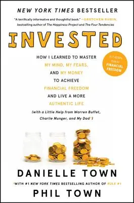 Investiert: Wie ich lernte, meinen Verstand, meine Ängste und mein Geld zu beherrschen, um finanzielle Freiheit zu erlangen und ein authentischeres Leben zu führen (w - Invested: How I Learned to Master My Mind, My Fears, and My Money to Achieve Financial Freedom and Live a More Authentic Life (w