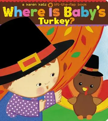 Wo ist Baby's Truthahn? Ein Karen Katz Klappenbuch - Where Is Baby's Turkey?: A Karen Katz Lift-The-Flap Book