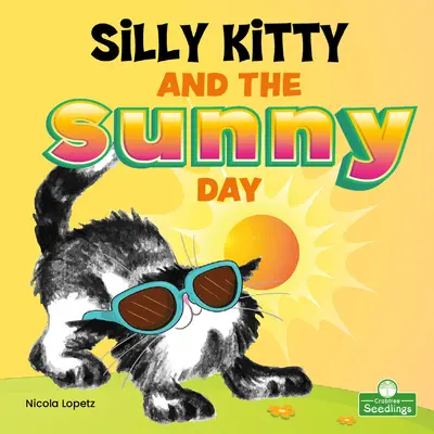 Das dumme Kätzchen und der sonnige Tag - Silly Kitty and the Sunny Day