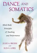 Tanz und Somatik: Geist-Körper-Prinzipien für Unterricht und Aufführung - Dance and Somatics: Mind-Body Principles of Teaching and Performance