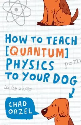 Wie Sie Ihrem Hund Quantenphysik beibringen - How to Teach Quantum Physics to Your Dog