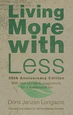 Mehr mit weniger leben, 30. Jubiläumsausgabe - Living More with Less, 30th Anniversary Edition