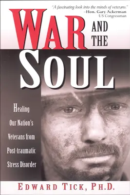 Der Krieg und die Seele: Heilung der posttramatischen Belastungsstörung der Veteranen unserer Nation - War and the Soul: Healing Our Nation's Veterans from Post-Tramatic Stress Disorder