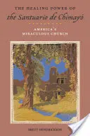 Die heilende Kraft des Santuario de Chimay: Amerikas wundersame Kirche - The Healing Power of the Santuario de Chimay: America's Miraculous Church