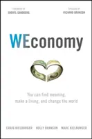 WEconomy: Du kannst einen Sinn finden, deinen Lebensunterhalt verdienen und die Welt verändern - WEconomy: You Can Find Meaning, Make a Living, and Change the World