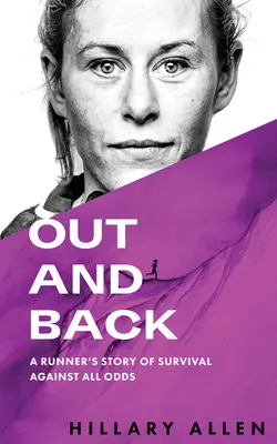 Hin und zurück: Die Geschichte eines Läufers, der trotz aller Widrigkeiten überlebte - Out and Back: A Runner's Story of Survival Against All Odds