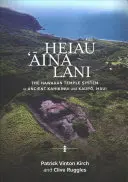 Heiau, 'Āina, Lani: Das hawaiianische Tempelsystem im antiken Kahikinui und Kaupō, Maui - Heiau, 'Āina, Lani: The Hawaiian Temple System in Ancient Kahikinui and Kaupō, Maui