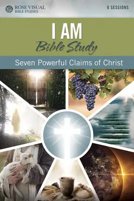 Ich bin Bibelstudium: Sieben kraftvolle Behauptungen von Christus - I Am Bible Study: Seven Powerful Claims of Christ