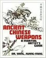 Alte chinesische Waffen: Ein Handbuch der Kampfkünste - Ancient Chinese Weapons: A Martial Arts Guide