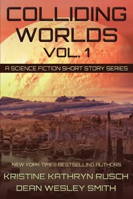 Kollidierende Welten, Bd. 1: Eine Science-Fiction-Kurzgeschichtenreihe - Colliding Worlds, Vol. 1: A Science Fiction Short Story Series