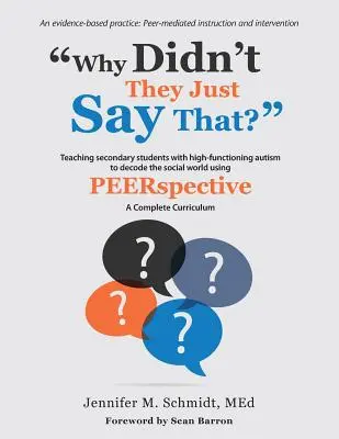 Warum haben sie das nicht gleich gesagt? Unterrichten von Sekundarschülern mit hochfunktionalem Autismus zur Entschlüsselung der sozialen Welt mit PEERSPECTIVE - Why Didn't They Just Say That?: Teaching secondary students with high-functioning autism to decode the social world using PEERSPECTIVE