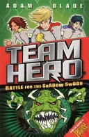 Team Hero: Kampf um das Schattenschwert: Serie 1, Buch 1 - Team Hero: Battle for the Shadow Sword: Series 1 Book 1