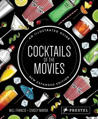 Cocktails aus dem Kino: Ein illustrierter Leitfaden für die Mixologie des Kinos Neue, erweiterte Ausgabe - Cocktails of the Movies: An Illustrated Guide to Cinematic Mixology New Expanded Edition