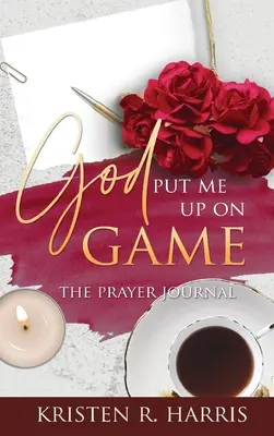 Gott hat mich auf das Spiel gesetzt: Das Gebetstagebuch - God Put Me Up On Game: The Prayer Journal