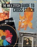 Der Mr. X Stitch Guide zum Kreuzstich - The Mr. X Stitch Guide to Cross Stitch