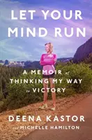 Lass deinen Geist laufen: Eine Erinnerung an meinen Weg zum Sieg - Let Your Mind Run: A Memoir of Thinking My Way to Victory