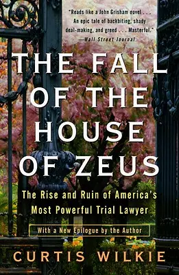 Der Fall des Hauses Zeus: Aufstieg und Niedergang von Amerikas mächtigstem Strafverteidiger - The Fall of the House of Zeus: The Rise and Ruin of America's Most Powerful Trial Lawyer