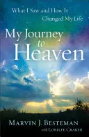 Meine Reise zum Himmel: Was ich gesehen habe und wie es mein Leben veränderte - My Journey to Heaven: What I Saw and How It Changed My Life