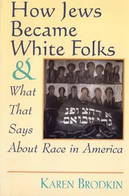 Wie Juden zu Weißen wurden und was das über die Ethnie in Amerika aussagt - How Jews Became White Folks and What That Says About Race in America