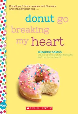 Donut Go Breaking My Heart: Ein Wunsch-Roman: Ein Wunsch-Roman - Donut Go Breaking My Heart: A Wish Novel: A Wish Novel