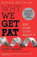 Warum wir dick werden: und was man dagegen tun kann - Why We Get Fat: And What to Do about It