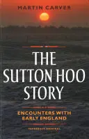 Die Geschichte von Sutton Hoo: Begegnungen mit dem frühen England - The Sutton Hoo Story: Encounters with Early England