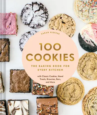 100 Kekse: Das Backbuch für jede Küche, mit klassischen Keksen, neuartigen Leckereien, Brownies, Riegeln und mehr - 100 Cookies: The Baking Book for Every Kitchen, with Classic Cookies, Novel Treats, Brownies, Bars, and More