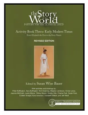 Story of the World, Band 3 Activity Book, überarbeitete Ausgabe: Geschichte für das klassische Kind: Frühe Neuzeit - Story of the World, Vol. 3 Activity Book, Revised Edition: History for the Classical Child: Early Modern Times