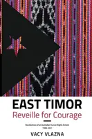 Osttimor Ein Weckruf für den Mut: Erinnerungen eines australischen Menschenrechtsaktivisten, 1998-2001 - East Timor Reveille for Courage: Recollections of an Australian Human Rights Activist, 1998-2001