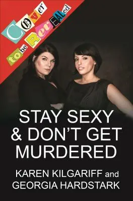 Sexy bleiben & nicht ermordet werden: Der endgültige Leitfaden - Stay Sexy & Don't Get Murdered: The Definitive How-To Guide