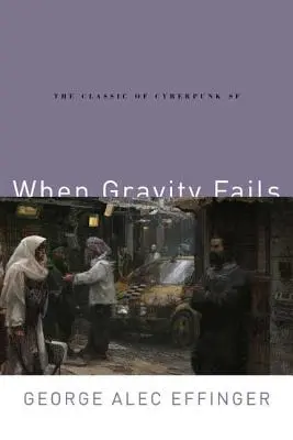 Wenn die Schwerkraft versagt: Der Klassiker der Cyberpunk-SF - When Gravity Fails: The Classic of Cyberpunk SF