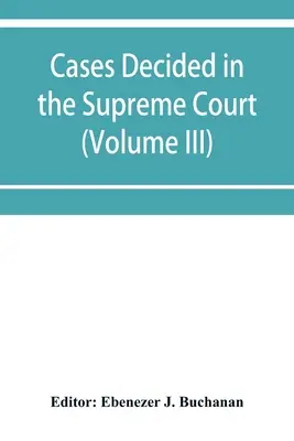 Rechtsprechung des Obersten Gerichtshofs am Kap der Guten Hoffnung: mit Falltabelle und alphabetischem Index (Band III) - Cases decided in the Supreme Court of the Cape of Good Hope: with table of cases and alphabetical index (Volume III)