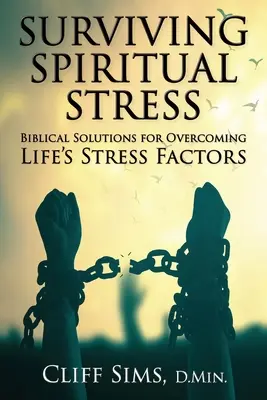 Geistlichen Stress überleben: Biblische Lösungen zur Bewältigung der Stressfaktoren des Lebens - Surviving Spiritual Stress: Biblical solutions for overcoming life's stress factors