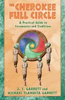 Der volle Kreis der Cherokee: Ein praktischer Leitfaden für Zeremonien und Traditionen - The Cherokee Full Circle: A Practical Guide to Ceremonies and Traditions